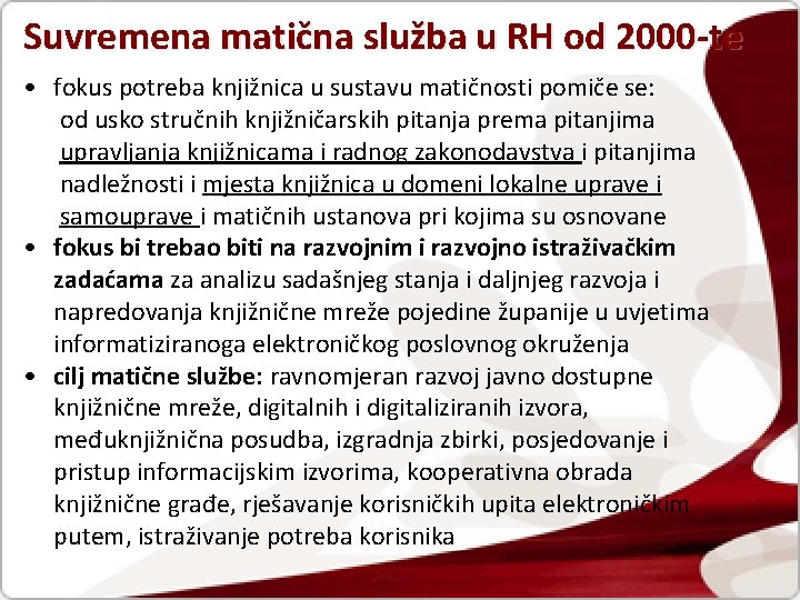 Suvremena matična služba u RH od 2000 -te • fokus potreba knjižnica u sustavu