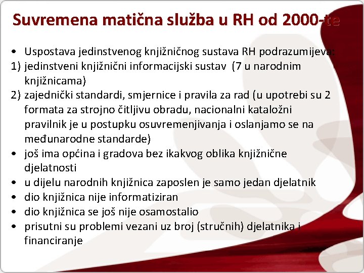 Suvremena matična služba u RH od 2000 -te • Uspostava jedinstvenog knjižničnog sustava RH