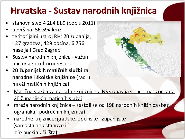 Hrvatska - Sustav narodnih knjižnica • stanovništvo 4 284 889 (popis 2011) • površina: