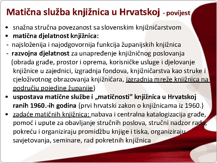 Matična služba knjižnica u Hrvatskoj - povijest • • - snažna stručna povezanost sa