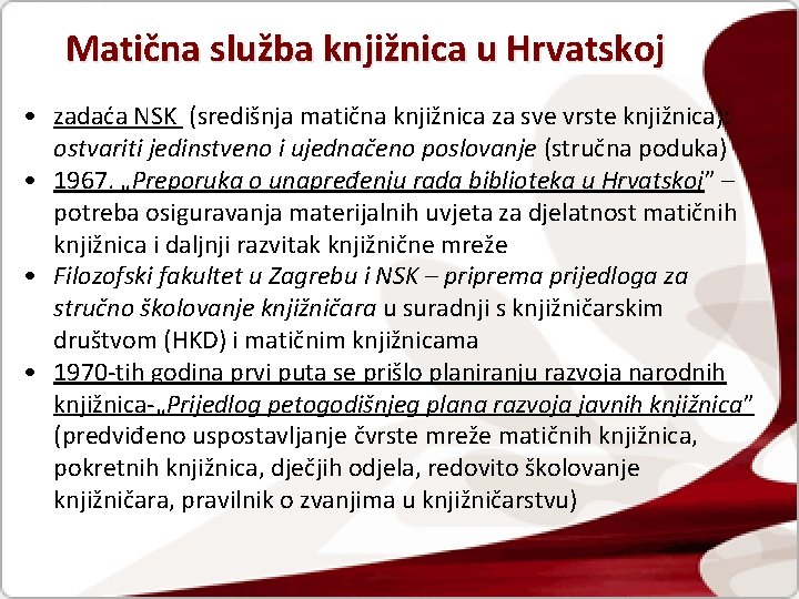 Matična služba knjižnica u Hrvatskoj • zadaća NSK (središnja matična knjižnica za sve vrste