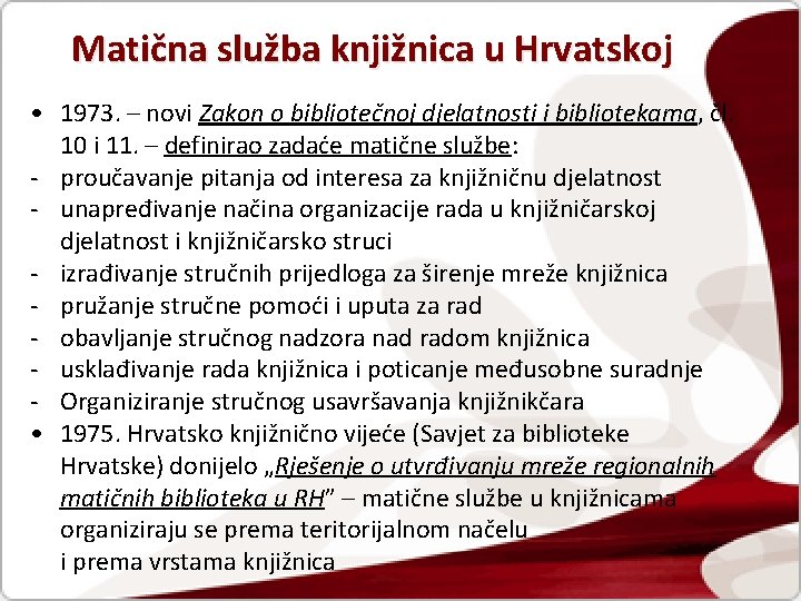 Matična služba knjižnica u Hrvatskoj • 1973. – novi Zakon o bibliotečnoj djelatnosti i