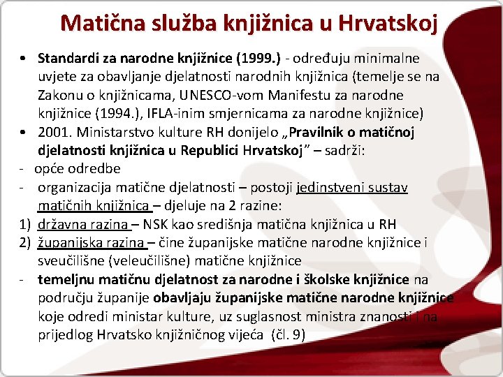 Matična služba knjižnica u Hrvatskoj • Standardi za narodne knjižnice (1999. ) - određuju