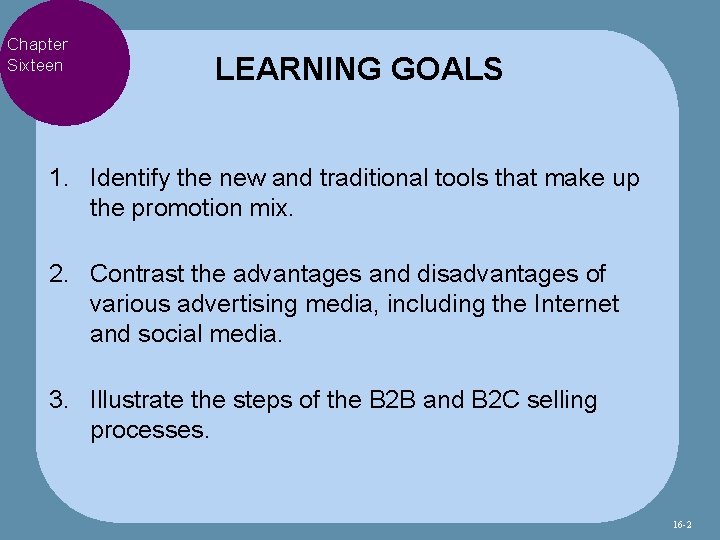 Chapter Sixteen LEARNING GOALS 1. Identify the new and traditional tools that make up