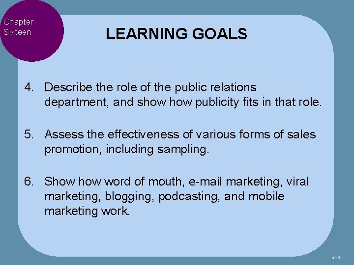 Chapter Sixteen LEARNING GOALS 4. Describe the role of the public relations department, and