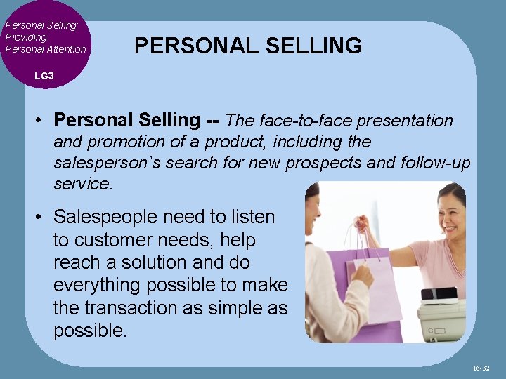 Personal Selling: Providing Personal Attention PERSONAL SELLING LG 3 • Personal Selling -- The