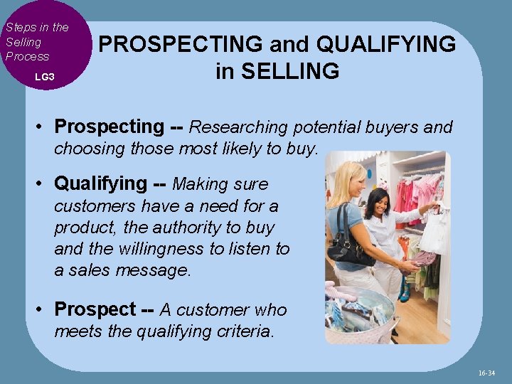 Steps in the Selling Process LG 3 PROSPECTING and QUALIFYING in SELLING • Prospecting