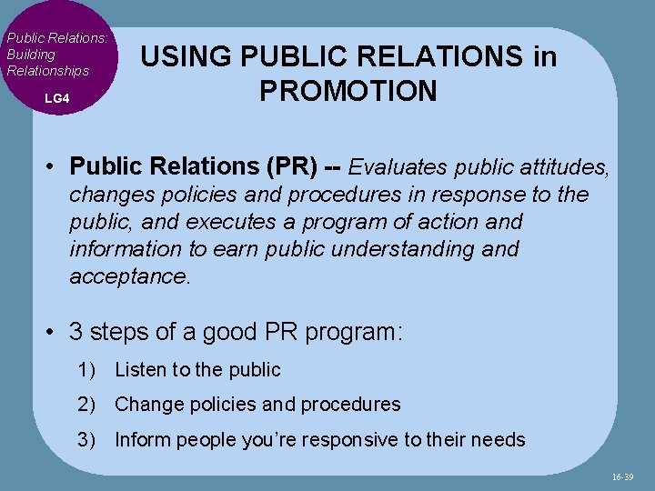 Public Relations: Building Relationships LG 4 USING PUBLIC RELATIONS in PROMOTION • Public Relations