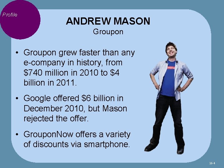 Profile ANDREW MASON Groupon • Groupon grew faster than any e-company in history, from