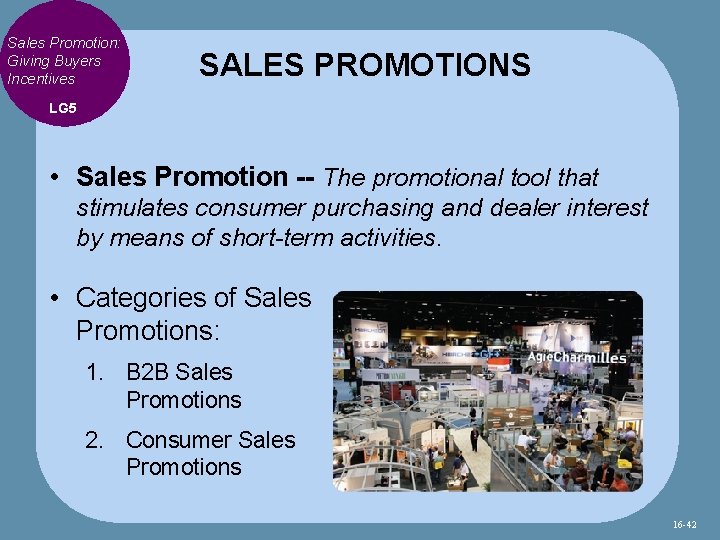 Sales Promotion: Giving Buyers Incentives SALES PROMOTIONS LG 5 • Sales Promotion -- The