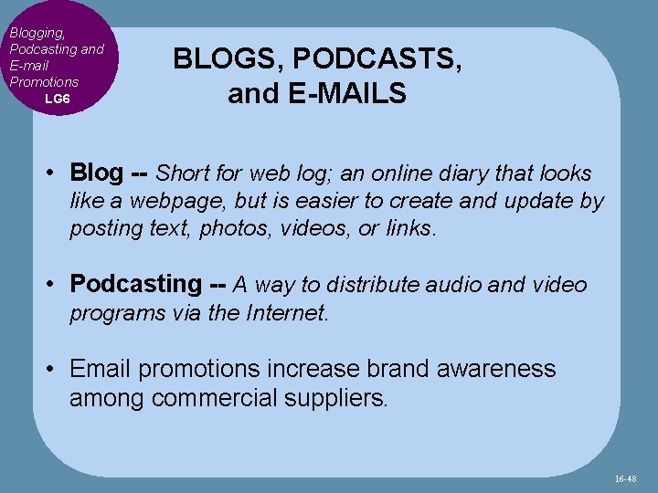 Blogging, Podcasting and E-mail Promotions LG 6 BLOGS, PODCASTS, and E-MAILS • Blog --