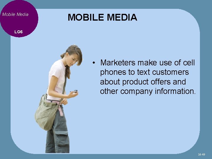 Mobile Media MOBILE MEDIA LG 6 • Marketers make use of cell phones to
