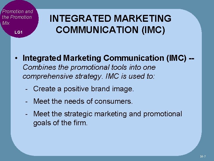 Promotion and the Promotion Mix LG 1 INTEGRATED MARKETING COMMUNICATION (IMC) • Integrated Marketing