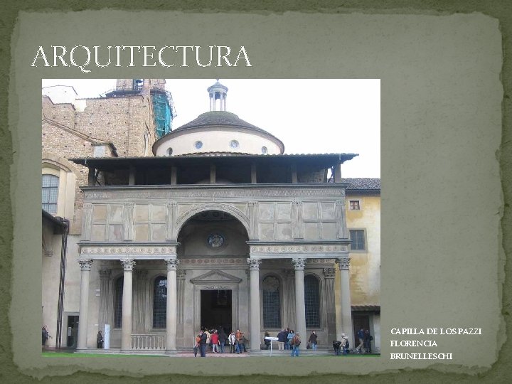 ARQUITECTURA CAPILLA DE LOS PAZZI FLORENCIA BRUNELLESCHI 