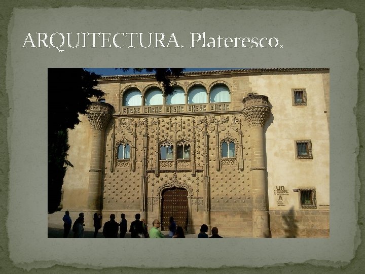 ARQUITECTURA. Plateresco. 