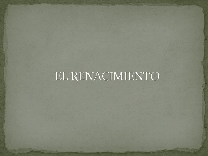 EL RENACIMIENTO 