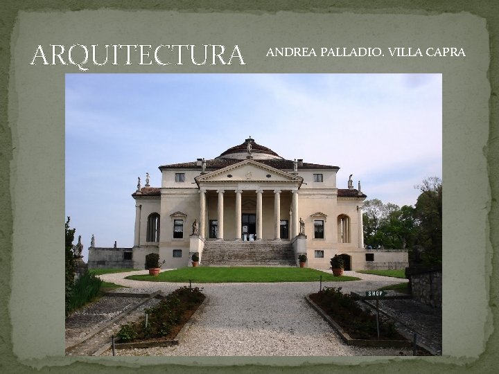ARQUITECTURA ANDREA PALLADIO. VILLA CAPRA 