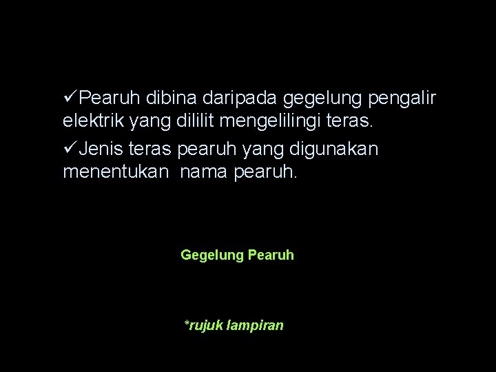 JENIS-JENIS PEARUH DAN FUNGSINYA Pearuh dibina daripada gegelung pengalir elektrik yang dililit mengelilingi teras.