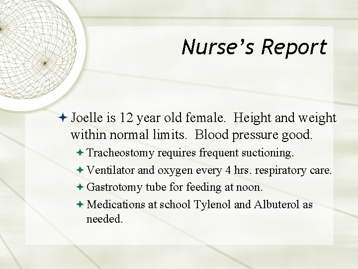 Nurse’s Report Joelle is 12 year old female. Height and weight within normal limits.