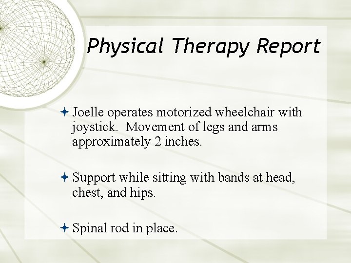 Physical Therapy Report Joelle operates motorized wheelchair with joystick. Movement of legs and arms