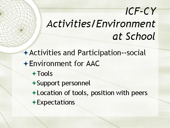 ICF-CY Activities/Environment at School Activities and Participation--social Environment for AAC Tools Support personnel Location