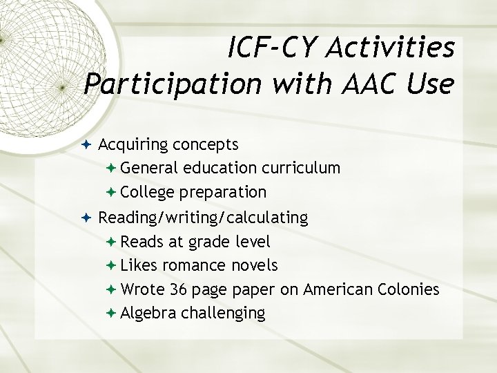 ICF-CY Activities Participation with AAC Use Acquiring concepts General education curriculum College preparation Reading/writing/calculating