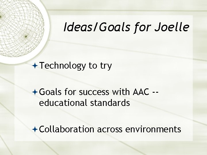 Ideas/Goals for Joelle Technology to try Goals for success with AAC -- educational standards