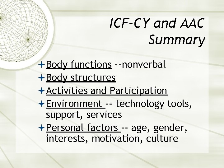 ICF-CY and AAC Summary Body functions --nonverbal Body structures Activities and Participation Environment --