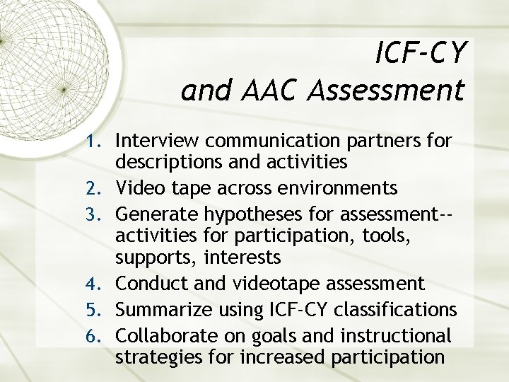ICF-CY and AAC Assessment 1. Interview communication partners for 2. 3. 4. 5. 6.