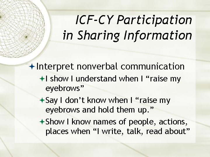 ICF-CY Participation in Sharing Information Interpret nonverbal communication I show I understand when I