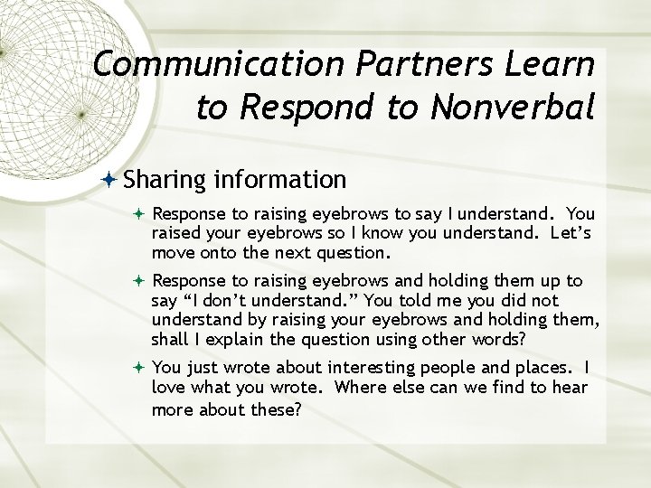 Communication Partners Learn to Respond to Nonverbal Sharing information Response to raising eyebrows to