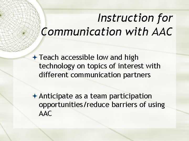 Instruction for Communication with AAC Teach accessible low and high technology on topics of