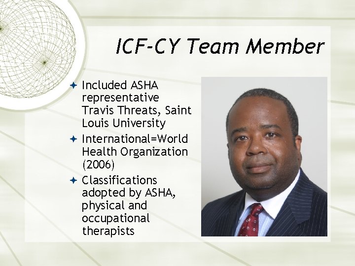 ICF-CY Team Member Included ASHA representative Travis Threats, Saint Louis University International=World Health Organization