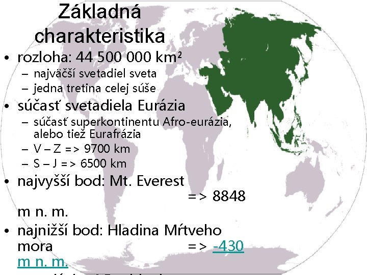 Základná charakteristika • rozloha: 44 500 000 km² – najväčší svetadiel sveta – jedna
