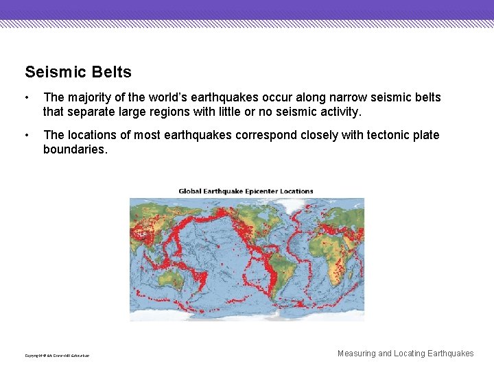 Seismic Belts • The majority of the world’s earthquakes occur along narrow seismic belts