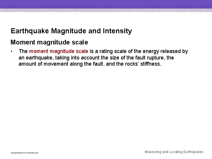 Earthquake Magnitude and Intensity Moment magnitude scale • The moment magnitude scale is a