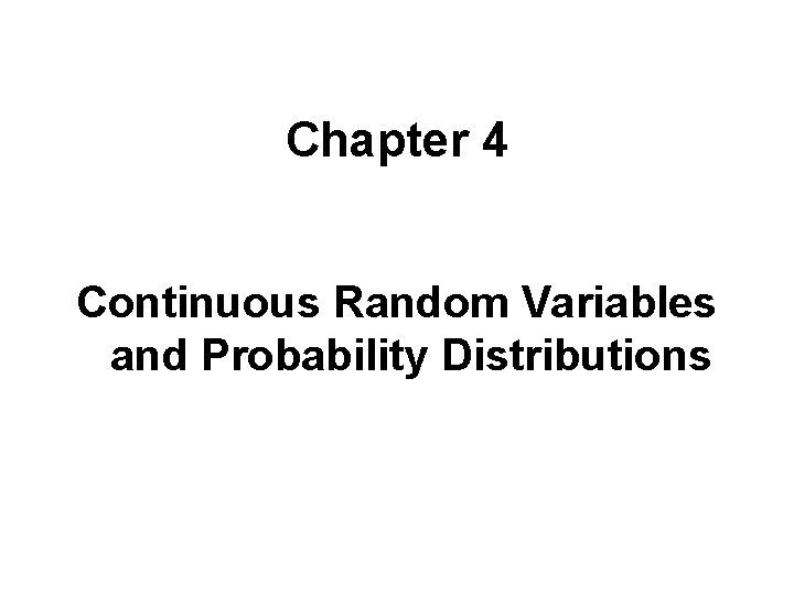 Chapter 4 Continuous Random Variables and Probability Distributions 