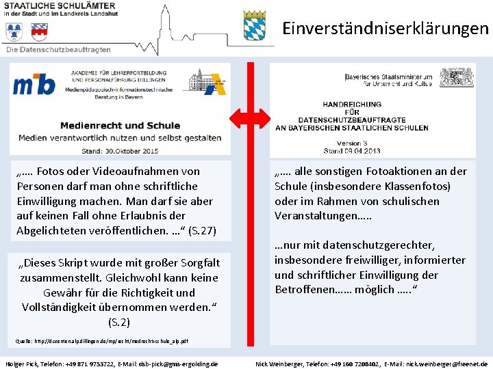 Einverständniserklärungen „…. Fotos oder Videoaufnahmen von Personen darf man ohne schriftliche Einwilligung machen. Man