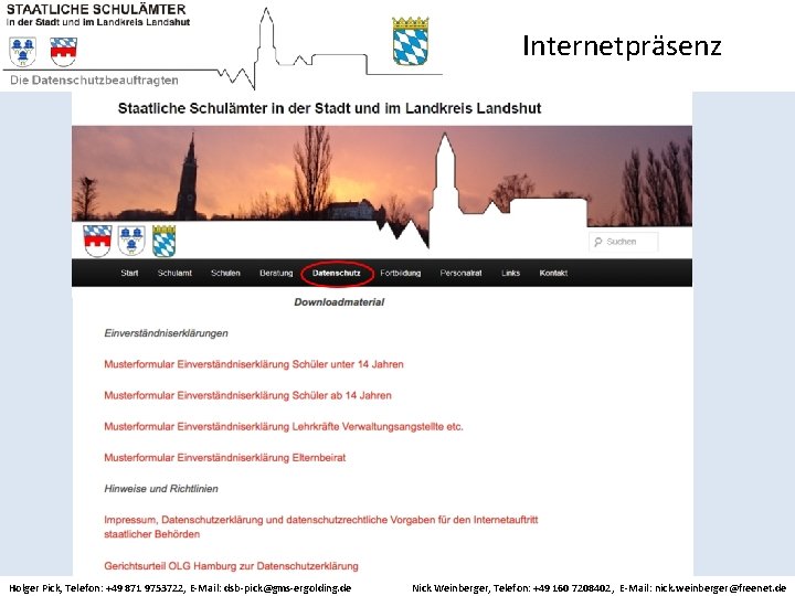 Internetpräsenz Holger Pick, Telefon: +49 871 9753722, E-Mail: dsb-pick@gms-ergolding. de Nick Weinberger, Telefon: +49