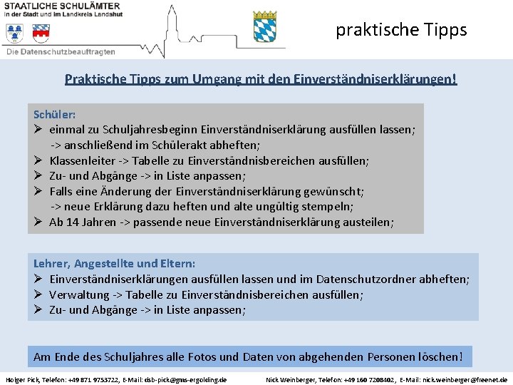 praktische Tipps Praktische Tipps zum Umgang mit den Einverständniserklärungen! Schüler: Ø einmal zu Schuljahresbeginn