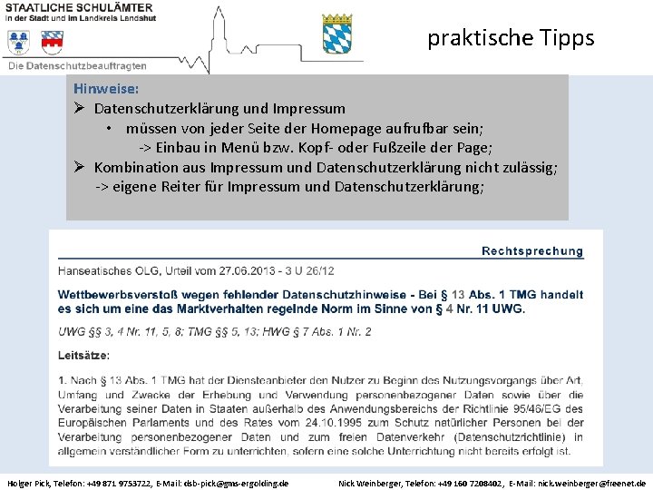 praktische Tipps Hinweise: Ø Datenschutzerklärung und Impressum • müssen von jeder Seite der Homepage