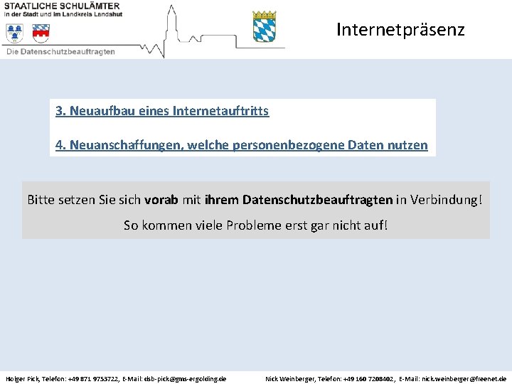 Internetpräsenz 3. Neuaufbau eines Internetauftritts 4. Neuanschaffungen, welche personenbezogene Daten nutzen Bitte setzen Sie