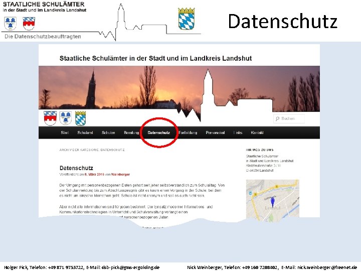 Datenschutz Holger Pick, Telefon: +49 871 9753722, E-Mail: dsb-pick@gms-ergolding. de Nick Weinberger, Telefon: +49