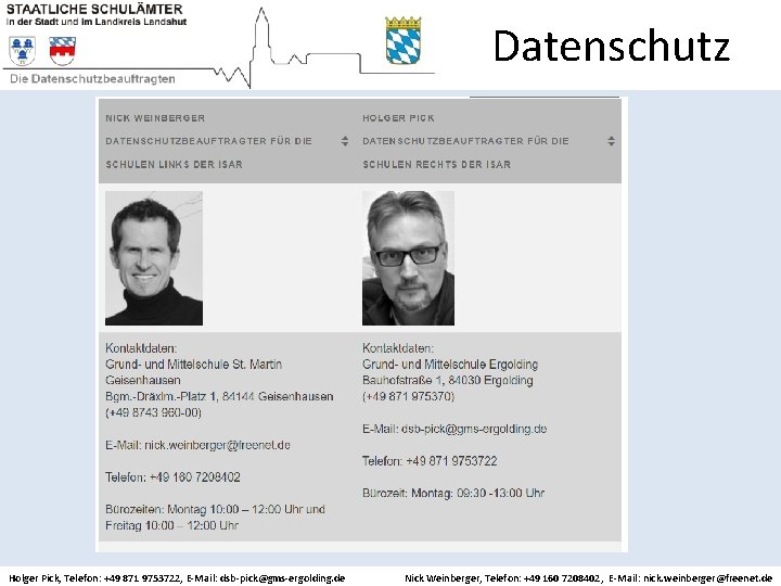 Datenschutz Holger Pick, Telefon: +49 871 9753722, E-Mail: dsb-pick@gms-ergolding. de Nick Weinberger, Telefon: +49