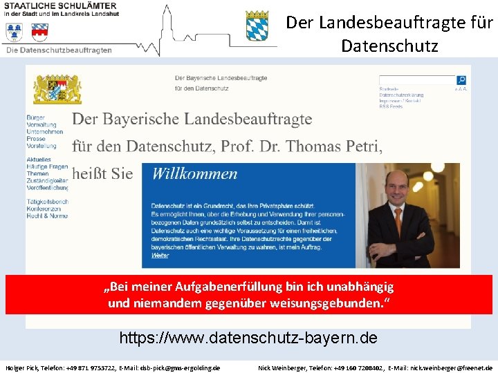 Der Landesbeauftragte für Datenschutz „Bei meiner Aufgabenerfüllung bin ich unabhängig und niemandem gegenüber weisungsgebunden.