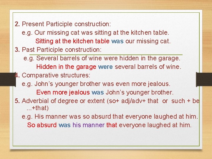 2. Present Participle construction: e. g. Our missing cat was sitting at the kitchen 2. Present Participle construction: e. g. Our missing cat was sitting at the kitchen
