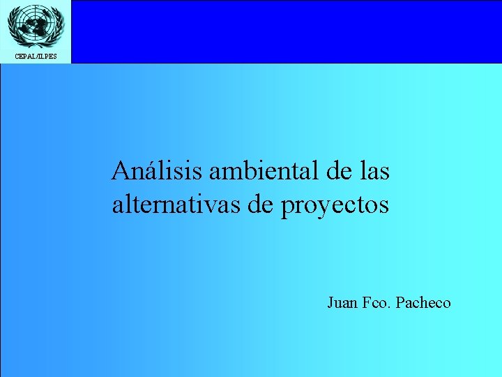 Click to edit Master title style CEPAL/ILPES Análisis ambiental de las alternativas de proyectos