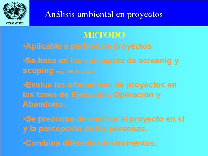 Análisisto ambiental en proyectos Click edit Master title style CEPAL/ILPES METODO • Aplicable a