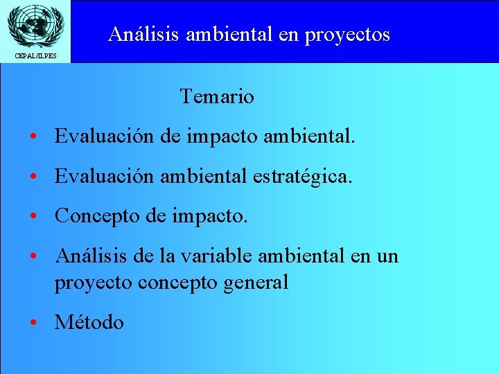 Análisisto ambiental en proyectos Click edit Master title style CEPAL/ILPES Temario • Evaluación de