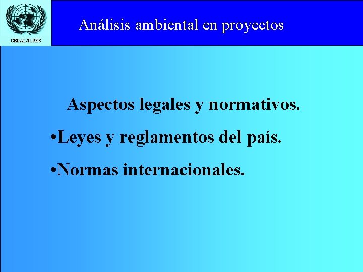 Análisisto ambiental en proyectos Click edit Master title style CEPAL/ILPES Aspectos legales y normativos.